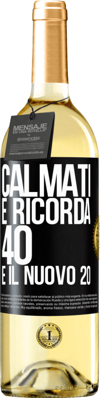 29,95 € Spedizione Gratuita | Vino bianco Edizione WHITE Calmati e ricorda, 40 è il nuovo 20 Etichetta Nera. Etichetta personalizzabile Vino giovane Raccogliere 2024 Verdejo