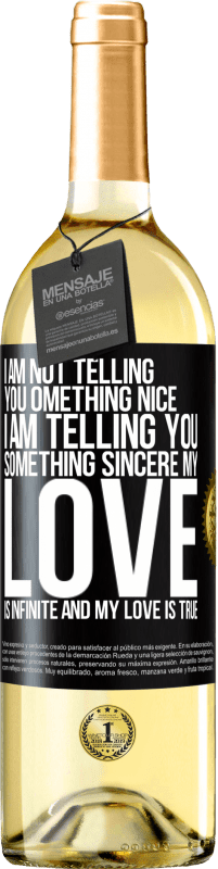 29,95 € Free Shipping | White Wine WHITE Edition I am not telling you something nice, I am telling you something sincere, my love is infinite and my love is true Black Label. Customizable label Young wine Harvest 2024 Verdejo