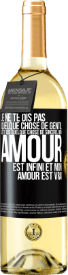 29,95 € Envoi gratuit | Vin blanc Édition WHITE Je ne te dis pas quelque chose de gentil, je te dis quelque chose de sincère, mon amour est infini et mon amour est vrai Étiquette Noire. Étiquette personnalisable Vin jeune Récolte 2025 Verdejo