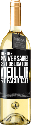 29,95 € Envoi gratuit | Vin blanc Édition WHITE Fêter des anniversaires c'est obligatoire, vieillir est facultatif Étiquette Noire. Étiquette personnalisable Vin jeune Récolte 2024 Verdejo