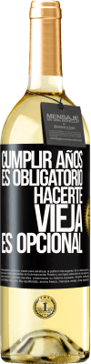 29,95 € Envío gratis | Vino Blanco Edición WHITE Cumplir años es obligatorio, hacerte vieja es opcional Etiqueta Negra. Etiqueta personalizable Vino joven Cosecha 2024 Verdejo