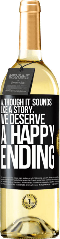 29,95 € Free Shipping | White Wine WHITE Edition Although it sounds like a story, we deserve a happy ending Black Label. Customizable label Young wine Harvest 2023 Verdejo