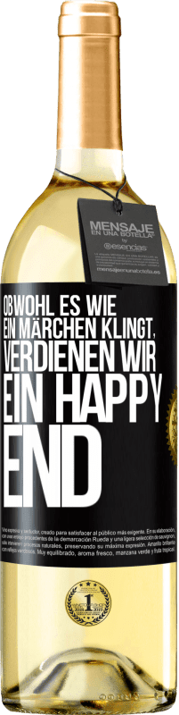 29,95 € Kostenloser Versand | Weißwein WHITE Ausgabe Obwohl es wie ein Märchen klingt, verdienen wir ein Happy End Schwarzes Etikett. Anpassbares Etikett Junger Wein Ernte 2023 Verdejo