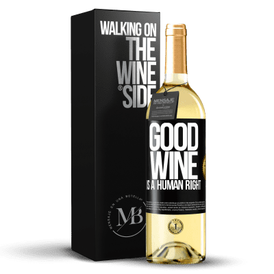 «Good wine is a human right» Édition WHITE