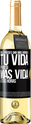 29,95 € Envío gratis | Vino Blanco Edición WHITE No le puedes dar más horas a tu vida, pero sí más vida a tus horas Etiqueta Negra. Etiqueta personalizable Vino joven Cosecha 2025 Verdejo