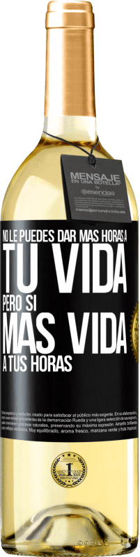 29,95 € Envío gratis | Vino Blanco Edición WHITE No le puedes dar más horas a tu vida, pero sí más vida a tus horas Etiqueta Negra. Etiqueta personalizable Vino joven Cosecha 2023 Verdejo