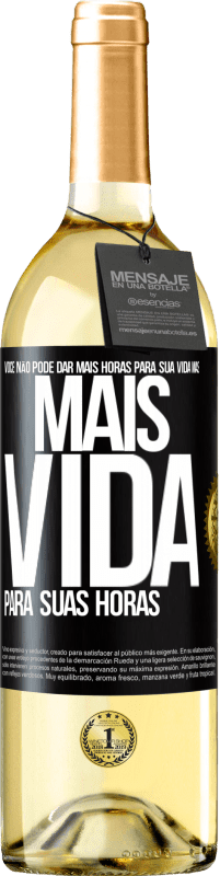 29,95 € Envio grátis | Vinho branco Edição WHITE Você não pode dar mais horas para sua vida, mas mais vida para suas horas Etiqueta Preta. Etiqueta personalizável Vinho jovem Colheita 2023 Verdejo