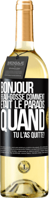 29,95 € Envoi gratuit | Vin blanc Édition WHITE Bonjour beau-gosse, comment était le paradis quand tu l'as quitté? Étiquette Noire. Étiquette personnalisable Vin jeune Récolte 2023 Verdejo