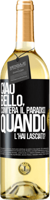 29,95 € Spedizione Gratuita | Vino bianco Edizione WHITE Ciao bello, com'era il paradiso quando l'hai lasciato? Etichetta Nera. Etichetta personalizzabile Vino giovane Raccogliere 2024 Verdejo