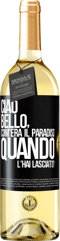 29,95 € Spedizione Gratuita | Vino bianco Edizione WHITE Ciao bello, com'era il paradiso quando l'hai lasciato? Etichetta Nera. Etichetta personalizzabile Vino giovane Raccogliere 2023 Verdejo