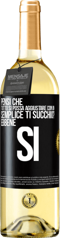 29,95 € Spedizione Gratuita | Vino bianco Edizione WHITE Pensi che tutto si possa aggiustare con un semplice Ti succhio? ... Ebbene si Etichetta Nera. Etichetta personalizzabile Vino giovane Raccogliere 2023 Verdejo