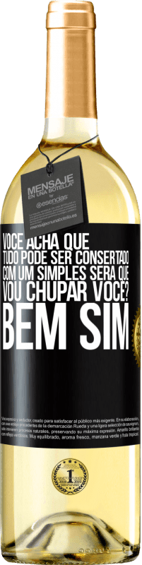 29,95 € Envio grátis | Vinho branco Edição WHITE Você acha que tudo pode ser consertado com um simples Será que vou chupar você? ... Bem, sim Etiqueta Preta. Etiqueta personalizável Vinho jovem Colheita 2023 Verdejo