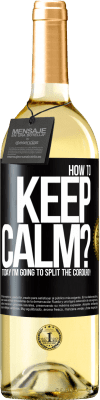 29,95 € Free Shipping | White Wine WHITE Edition How to keep calm? Today I'm going to split the corduroy Black Label. Customizable label Young wine Harvest 2023 Verdejo