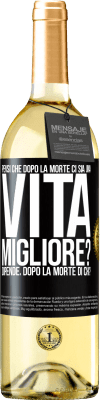 29,95 € Spedizione Gratuita | Vino bianco Edizione WHITE Pensi che dopo la morte ci sia una vita migliore? Dipende Dopo la morte di chi? Etichetta Nera. Etichetta personalizzabile Vino giovane Raccogliere 2024 Verdejo