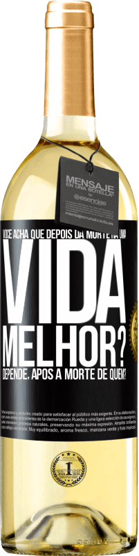 29,95 € Envio grátis | Vinho branco Edição WHITE Você acha que depois da morte há uma vida melhor? Depende, após a morte de quem? Etiqueta Preta. Etiqueta personalizável Vinho jovem Colheita 2023 Verdejo