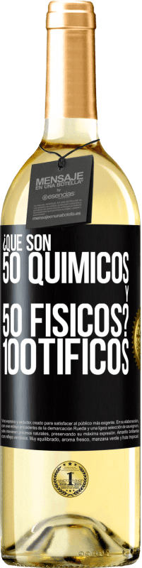 29,95 € Envio grátis | Vinho branco Edição WHITE ¿Qué son 50 químicos y 50 físicos? 100tíficos Etiqueta Preta. Etiqueta personalizável Vinho jovem Colheita 2023 Verdejo