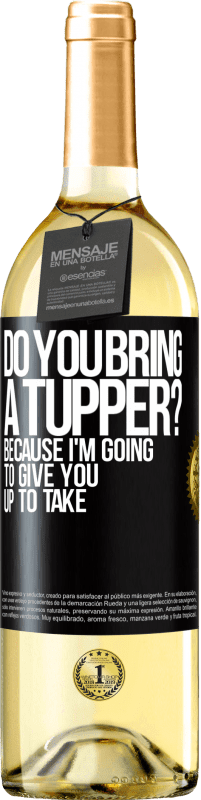 29,95 € Free Shipping | White Wine WHITE Edition Do you bring a tupper? Because I'm going to give you up to take Black Label. Customizable label Young wine Harvest 2023 Verdejo