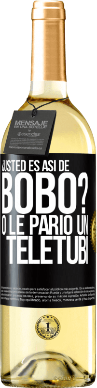 29,95 € Envío gratis | Vino Blanco Edición WHITE ¿Usted es así de bobo? O le parió un teletubi Etiqueta Negra. Etiqueta personalizable Vino joven Cosecha 2023 Verdejo