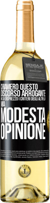 29,95 € Spedizione Gratuita | Vino bianco Edizione WHITE Chiamerò questo discorso arrogante in cui disprezzo i criteri degli altri: la mia modesta opinione Etichetta Nera. Etichetta personalizzabile Vino giovane Raccogliere 2025 Verdejo