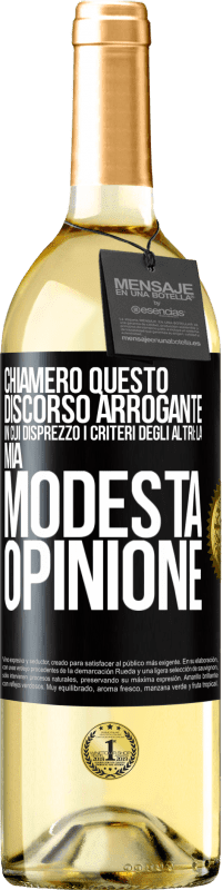 29,95 € Spedizione Gratuita | Vino bianco Edizione WHITE Chiamerò questo discorso arrogante in cui disprezzo i criteri degli altri: la mia modesta opinione Etichetta Nera. Etichetta personalizzabile Vino giovane Raccogliere 2023 Verdejo