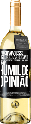 29,95 € Envio grátis | Vinho branco Edição WHITE Vou chamar esse discurso arrogante em que desprezo os critérios dos outros: minha humilde opinião Etiqueta Preta. Etiqueta personalizável Vinho jovem Colheita 2023 Verdejo