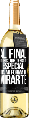 29,95 € Envío gratis | Vino Blanco Edición WHITE Al final lo único que tenías de especial, era mi forma de mirarte Etiqueta Negra. Etiqueta personalizable Vino joven Cosecha 2023 Verdejo