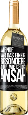 29,95 € Kostenloser Versand | Weißwein WHITE Ausgabe Am Ende war das einzige Besondere an dir, wie ich dich ansah Schwarzes Etikett. Anpassbares Etikett Junger Wein Ernte 2023 Verdejo