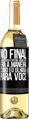 29,95 € Envio grátis | Vinho branco Edição WHITE No final, a única coisa especial sobre você era a maneira como eu olhava para você Etiqueta Preta. Etiqueta personalizável Vinho jovem Colheita 2024 Verdejo