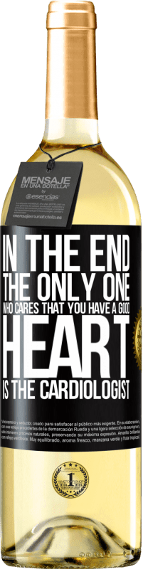 29,95 € Free Shipping | White Wine WHITE Edition In the end, the only one who cares that you have a good heart is the cardiologist Black Label. Customizable label Young wine Harvest 2024 Verdejo