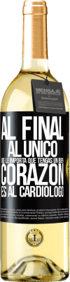 29,95 € Envío gratis | Vino Blanco Edición WHITE Al final, al único que le importa que tengas un buen corazón es al cardiólogo Etiqueta Negra. Etiqueta personalizable Vino joven Cosecha 2023 Verdejo