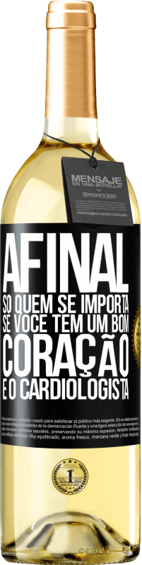 29,95 € Envio grátis | Vinho branco Edição WHITE Afinal, só quem se importa se você tem um bom coração é o cardiologista Etiqueta Preta. Etiqueta personalizável Vinho jovem Colheita 2023 Verdejo