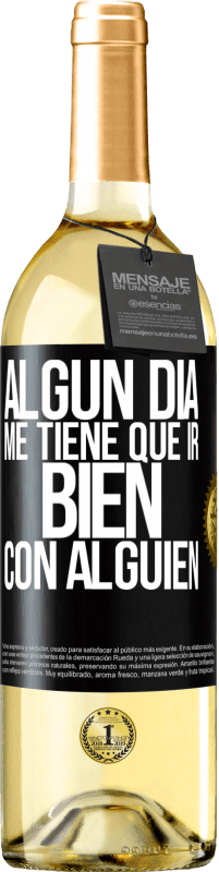 29,95 € Envío gratis | Vino Blanco Edición WHITE Algún día me tiene que ir bien con alguien Etiqueta Negra. Etiqueta personalizable Vino joven Cosecha 2024 Verdejo