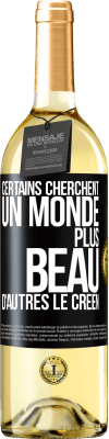 29,95 € Envoi gratuit | Vin blanc Édition WHITE Certains cherchent un monde plus beau, d'autres le créent Étiquette Noire. Étiquette personnalisable Vin jeune Récolte 2023 Verdejo