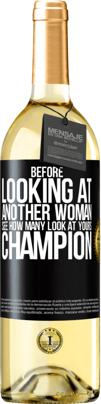 29,95 € Free Shipping | White Wine WHITE Edition Before looking at another woman, see how many look at yours, champion Black Label. Customizable label Young wine Harvest 2025 Verdejo