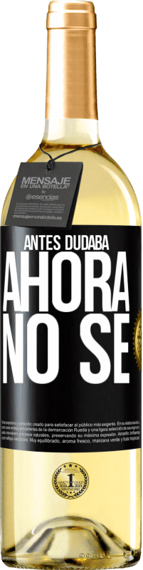 29,95 € Envío gratis | Vino Blanco Edición WHITE Antes dudaba, ahora no sé Etiqueta Negra. Etiqueta personalizable Vino joven Cosecha 2023 Verdejo