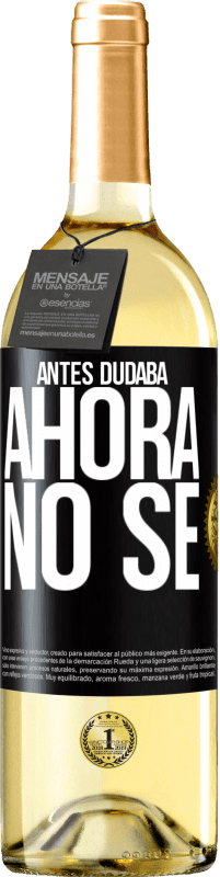 29,95 € Envío gratis | Vino Blanco Edición WHITE Antes dudaba, ahora no sé Etiqueta Negra. Etiqueta personalizable Vino joven Cosecha 2025 Verdejo