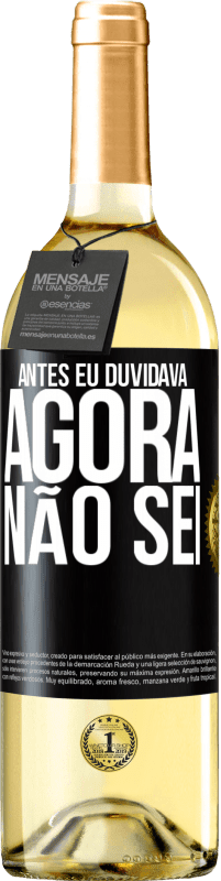 29,95 € Envio grátis | Vinho branco Edição WHITE Antes eu duvidava, agora não sei Etiqueta Preta. Etiqueta personalizável Vinho jovem Colheita 2023 Verdejo