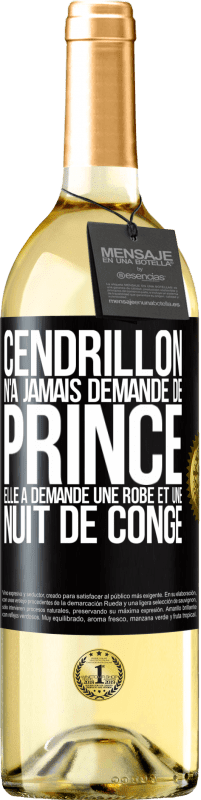 29,95 € Envoi gratuit | Vin blanc Édition WHITE Cendrillon n'a jamais demandé de prince. Elle a demandé une robe et une nuit de congé Étiquette Noire. Étiquette personnalisable Vin jeune Récolte 2024 Verdejo