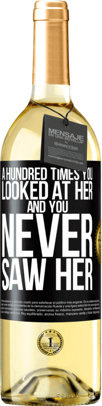 29,95 € Free Shipping | White Wine WHITE Edition A hundred times you looked at her and you never saw her Black Label. Customizable label Young wine Harvest 2023 Verdejo