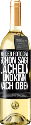 29,95 € Kostenloser Versand | Weißwein WHITE Ausgabe Wie der Fotograf schon sagt, lächeln und Kinn nach oben Schwarzes Etikett. Anpassbares Etikett Junger Wein Ernte 2023 Verdejo