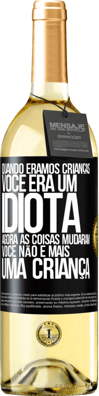 29,95 € Envio grátis | Vinho branco Edição WHITE Quando éramos crianças, você era um idiota. Agora as coisas mudaram. Você não é mais uma criança Etiqueta Preta. Etiqueta personalizável Vinho jovem Colheita 2023 Verdejo