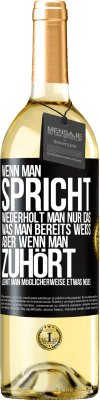 29,95 € Kostenloser Versand | Weißwein WHITE Ausgabe Wenn man spricht, wiederholt man nur das, was man bereits weiß, aber wenn man zuhört, lernt man möglicherweise etwas Neues Schwarzes Etikett. Anpassbares Etikett Junger Wein Ernte 2025 Verdejo