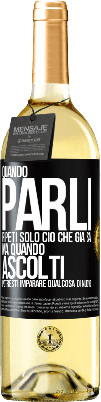 29,95 € Spedizione Gratuita | Vino bianco Edizione WHITE Quando parli, ripeti solo ciò che già sai, ma quando ascolti, potresti imparare qualcosa di nuovo Etichetta Nera. Etichetta personalizzabile Vino giovane Raccogliere 2023 Verdejo