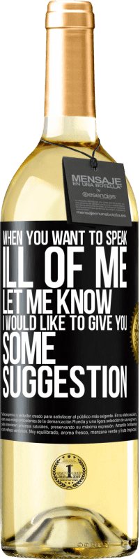 29,95 € Free Shipping | White Wine WHITE Edition When you want to speak ill of me, let me know. I would like to give you some suggestion Black Label. Customizable label Young wine Harvest 2024 Verdejo