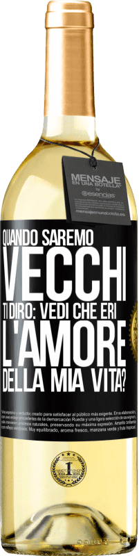 29,95 € Spedizione Gratuita | Vino bianco Edizione WHITE Quando saremo vecchi, ti dirò: vedi che eri l'amore della mia vita? Etichetta Nera. Etichetta personalizzabile Vino giovane Raccogliere 2024 Verdejo