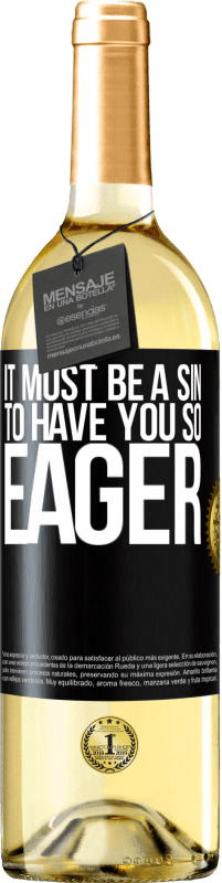 29,95 € Free Shipping | White Wine WHITE Edition It must be a sin to have you so eager Black Label. Customizable label Young wine Harvest 2024 Verdejo