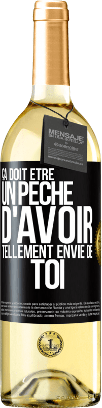 29,95 € Envoi gratuit | Vin blanc Édition WHITE Ça doit être un péché d'avoir tellement envie de toi Étiquette Noire. Étiquette personnalisable Vin jeune Récolte 2024 Verdejo