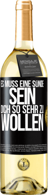 29,95 € Kostenloser Versand | Weißwein WHITE Ausgabe Es muss eine Sünde sein, dich so sehr zu wollen Schwarzes Etikett. Anpassbares Etikett Junger Wein Ernte 2023 Verdejo