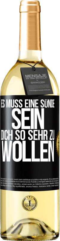 29,95 € Kostenloser Versand | Weißwein WHITE Ausgabe Es muss eine Sünde sein, dich so sehr zu wollen Schwarzes Etikett. Anpassbares Etikett Junger Wein Ernte 2024 Verdejo