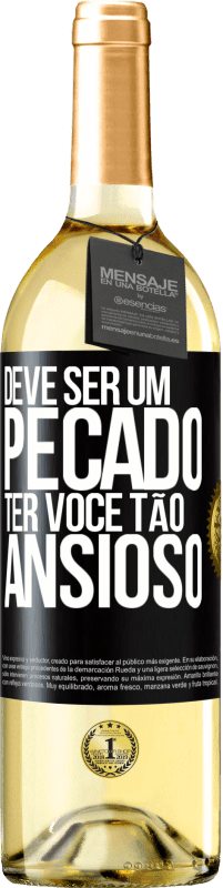 29,95 € Envio grátis | Vinho branco Edição WHITE Deve ser um pecado ter você tão ansioso Etiqueta Preta. Etiqueta personalizável Vinho jovem Colheita 2025 Verdejo